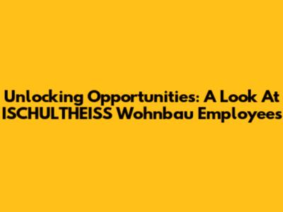 Unlocking Opportunities: A Look At ISCHULTHEISS Wohnbau Employees