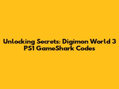 Unlocking Secrets: Digimon World 3 PS1 GameShark Codes