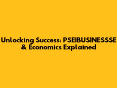 Unlocking Success: PSEIBUSINESSSE & Economics Explained