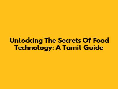 Unlocking The Secrets Of Food Technology: A Tamil Guide
