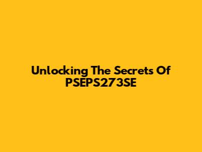 Unlocking The Secrets Of PSEPS273SE