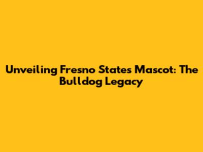 Unveiling Fresno State's Mascot: The Bulldog Legacy