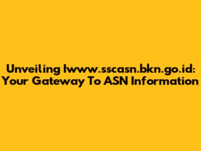 Unveiling Iwww.sscasn.bkn.go.id: Your Gateway To ASN Information
