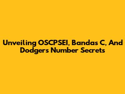 Unveiling OSCPSEI, Bandas C, And Dodgers Number Secrets