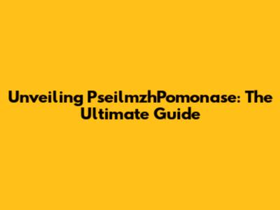 Unveiling PseilmzhPomonase: The Ultimate Guide