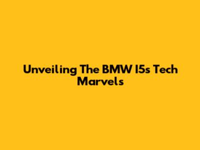 Unveiling The BMW I5's Tech Marvels