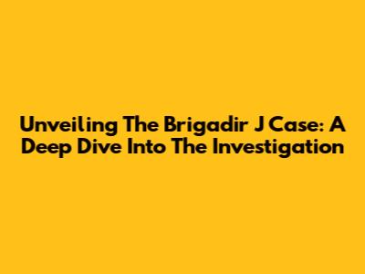 Unveiling The Brigadir J Case: A Deep Dive Into The Investigation