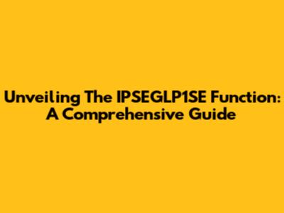 Unveiling The IPSEGLP1SE Function: A Comprehensive Guide
