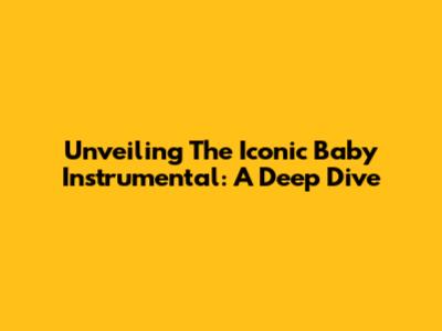 Unveiling The Iconic 'Baby' Instrumental: A Deep Dive