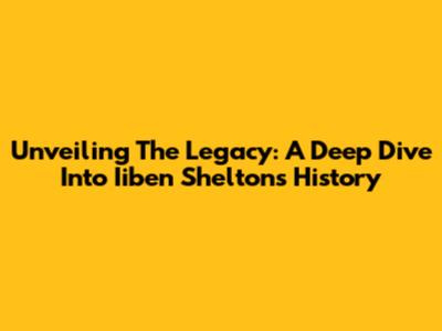 Unveiling The Legacy: A Deep Dive Into Iiben Shelton's History