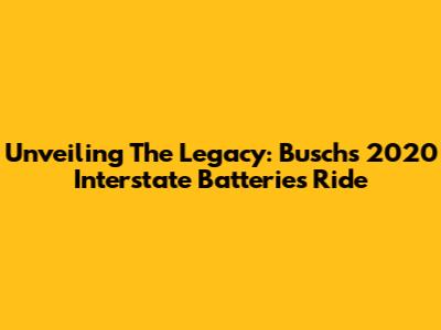 Unveiling The Legacy: Busch's 2020 Interstate Batteries Ride