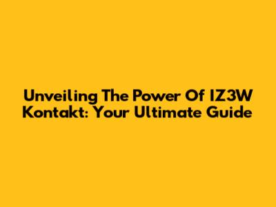 Unveiling The Power Of IZ3W Kontakt: Your Ultimate Guide