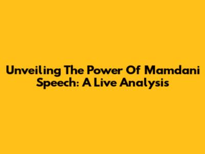 Unveiling The Power Of Mamdani Speech: A Live Analysis