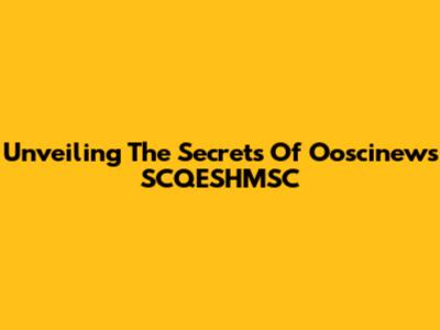 Unveiling The Secrets Of Ooscinews SCQESHMSC