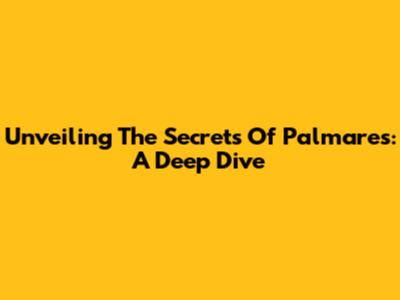 Unveiling The Secrets Of Palmares: A Deep Dive