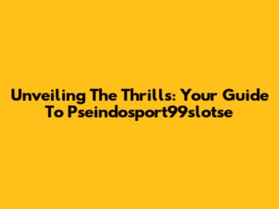 Unveiling The Thrills: Your Guide To Pseindosport99slotse