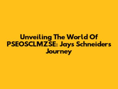 Unveiling The World Of PSEOSCLMZSE: Jays Schneider's Journey