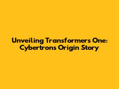 Unveiling Transformers One: Cybertron's Origin Story