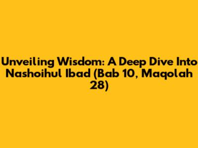 Unveiling Wisdom: A Deep Dive Into Nashoihul Ibad (Bab 10, Maqolah 28)
