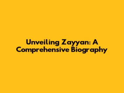 Unveiling Zayyan: A Comprehensive Biography