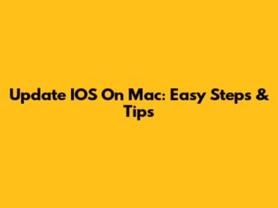 Update IOS On Mac: Easy Steps & Tips