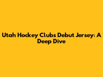 Utah Hockey Club's Debut Jersey: A Deep Dive