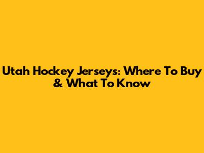 Utah Hockey Jerseys: Where To Buy & What To Know