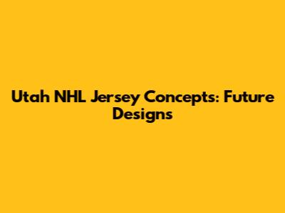 Utah NHL Jersey Concepts: Future Designs