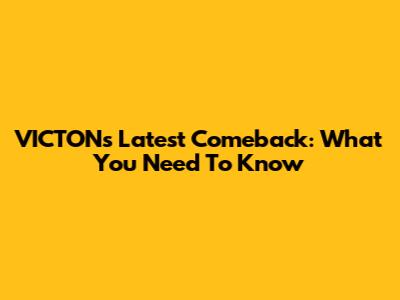 VICTON's Latest Comeback: What You Need To Know