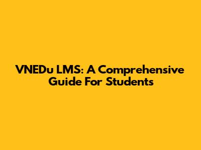 VNEDu LMS: A Comprehensive Guide For Students