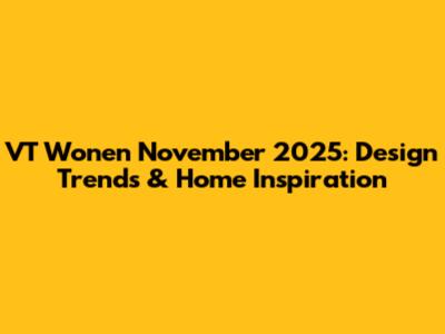 VT Wonen November 2025: Design Trends & Home Inspiration