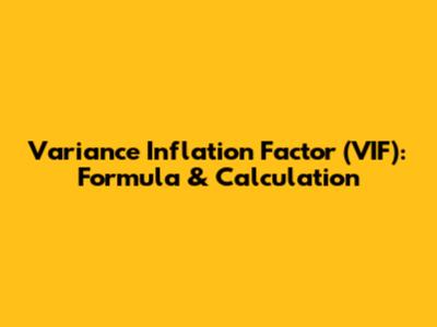 Variance Inflation Factor (VIF): Formula & Calculation