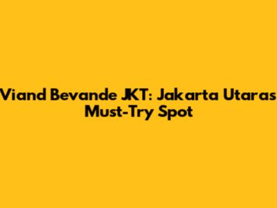 Viand Bevande JKT: Jakarta Utara's Must-Try Spot