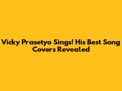 Vicky Prasetyo Sings! His Best Song Covers Revealed