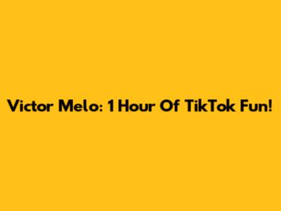 Victor Melo: 1 Hour Of TikTok Fun!