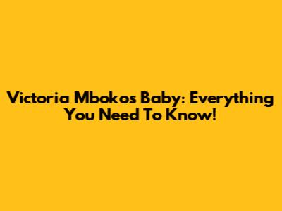 Victoria Mboko's Baby: Everything You Need To Know!