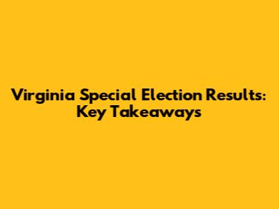 Virginia Special Election Results: Key Takeaways