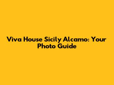 Viva House Sicily Alcamo: Your Photo Guide