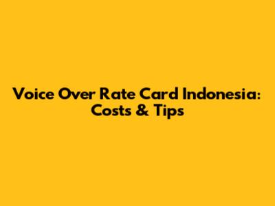 Voice Over Rate Card Indonesia: Costs & Tips