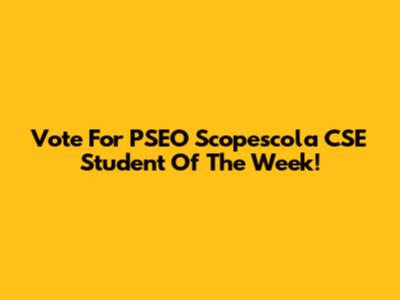 Vote For PSEO Scopescola CSE Student Of The Week!