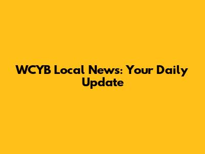 WCYB Local News: Your Daily Update
