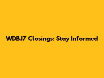 WDBJ7 Closings: Stay Informed