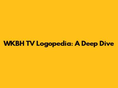 WKBH TV Logopedia: A Deep Dive