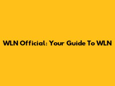 WLN Official: Your Guide To WLN