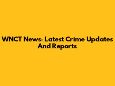 WNCT News: Latest Crime Updates And Reports
