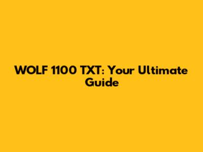 WOLF 1100 TXT: Your Ultimate Guide