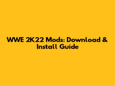 WWE 2K22 Mods: Download & Install Guide