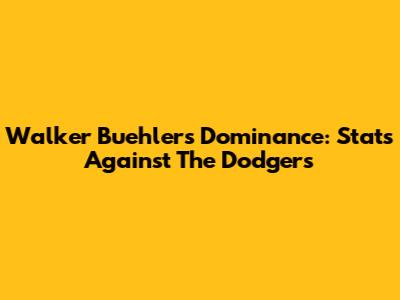 Walker Buehler's Dominance: Stats Against The Dodgers