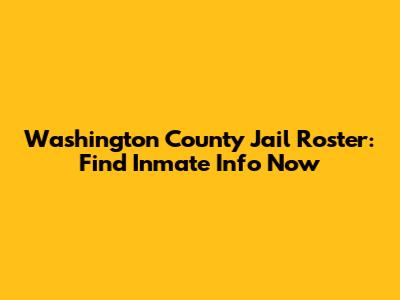 Washington County Jail Roster: Find Inmate Info Now