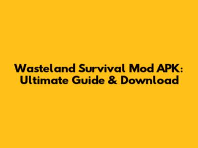Wasteland Survival Mod APK: Ultimate Guide & Download